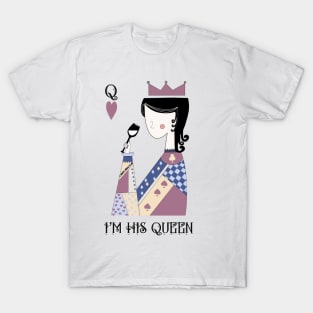 I’m his Queen T-Shirt